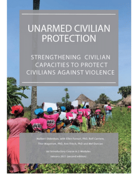 Report cover with text that reads, "Unarmed Civilian Protection: Strengthening Civilian Capacities to Protect Civilians Against Violence." Background photo of members of a Women's Protection Team in South Sudan, their backs are to the camera.
