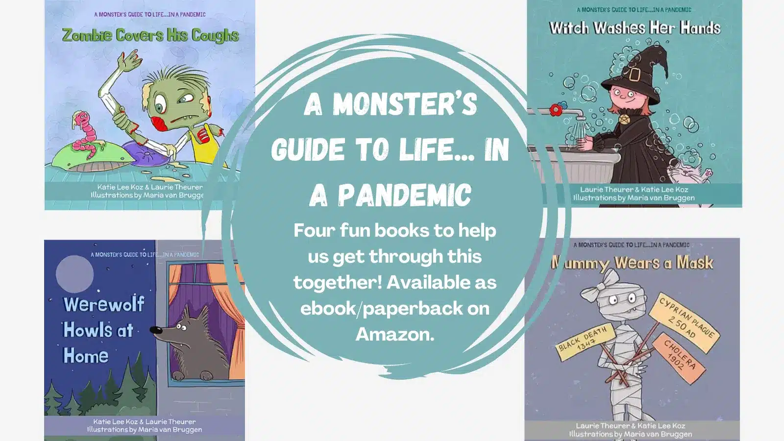 A centered circle reads: A Monsters Guide to Life... in a Pandemic, with info about four fun books, surrounded by illustrated covers featuring monsters in pandemic-related situations.